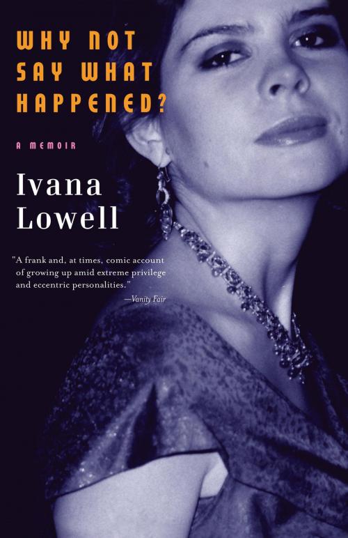 Cover of the book Why Not Say What Happened? by Ivana Lowell, Knopf Doubleday Publishing Group
