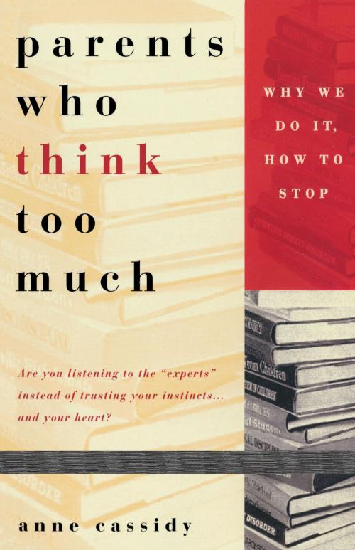 Cover of the book Parents Who Think Too Much by Anne Cassidy, Random House Publishing Group