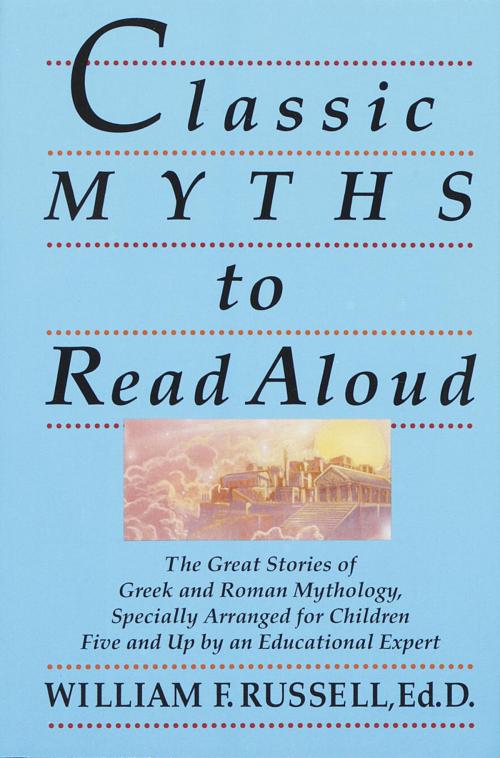 Cover of the book Classic Myths to Read Aloud by William F. Russell, Crown/Archetype