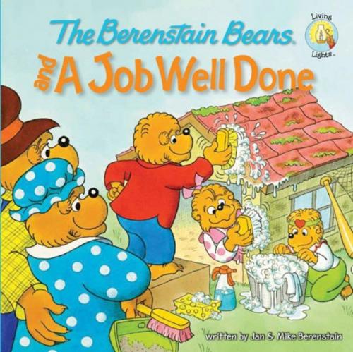 Cover of the book The Berenstain Bears and a Job Well Done by Jan Berenstain, Mike Berenstain, Zonderkidz