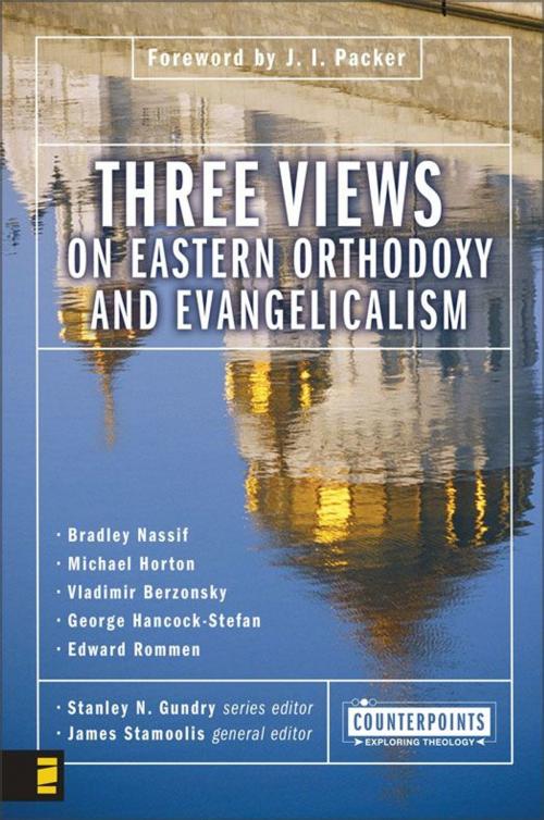 Cover of the book Three Views on Eastern Orthodoxy and Evangelicalism by Stanley N. Gundry, James J. Stamoolis, Zondervan, Zondervan Academic
