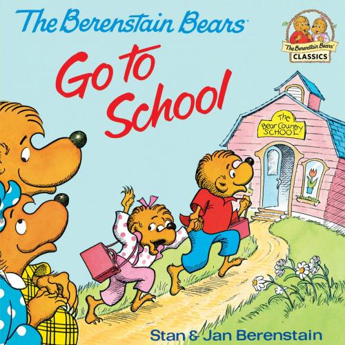 Cover of the book The Berenstain Bears Go To School: Read & Listen Edition by Stan Berenstain, Jan Berenstain, Random House Children's Books