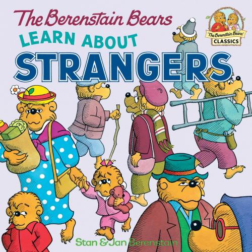 Cover of the book The Berenstain Bears Learn About Strangers by Stan Berenstain, Jan Berenstain, Random House Children's Books