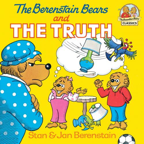Cover of the book The Berenstain Bears and the Truth by Stan Berenstain, Jan Berenstain, Random House Children's Books