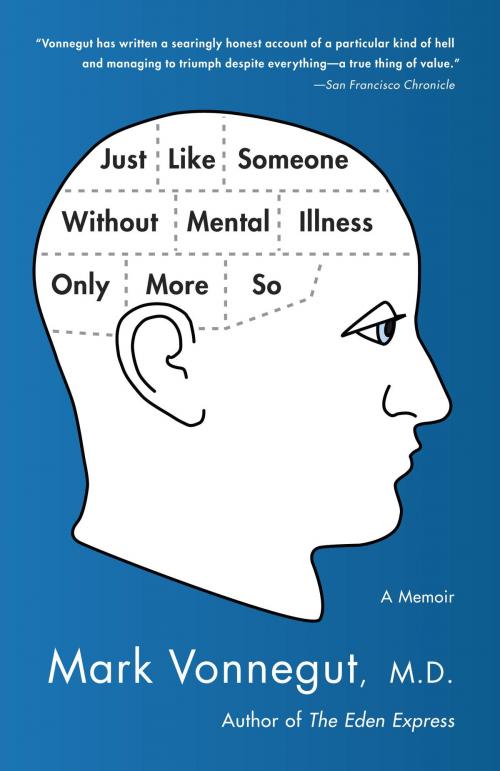 Cover of the book Just Like Someone Without Mental Illness Only More So by Mark Vonnegut, M.D., Random House Publishing Group
