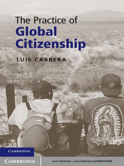 Cover of the book The Practice of Global Citizenship by Luis Cabrera, Cambridge University Press