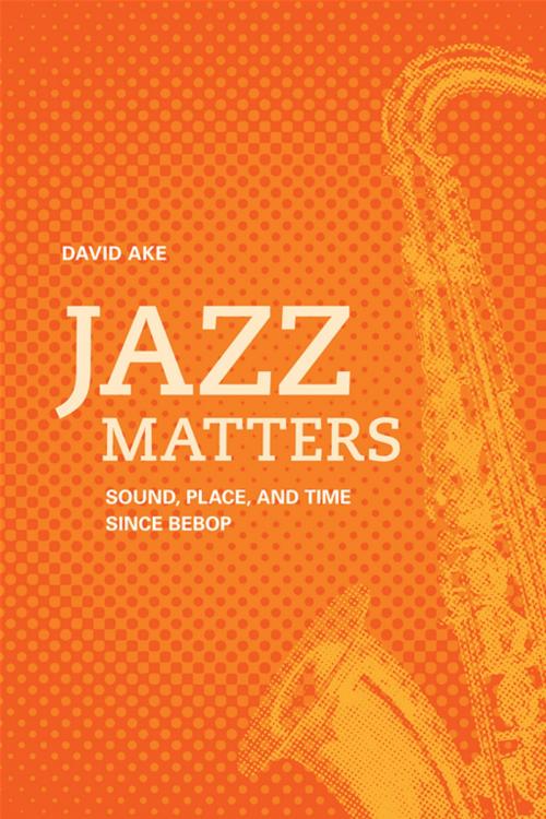 Cover of the book Jazz Matters by David Ake, University of California Press