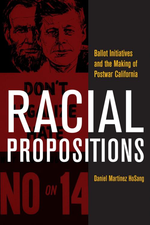 Cover of the book Racial Propositions by Daniel Martinez HoSang, University of California Press
