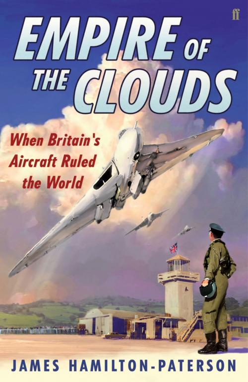 Cover of the book Empire of the Clouds: When Britain's Aircraft Ruled the World by James Hamilton-Paterson, Faber and Faber