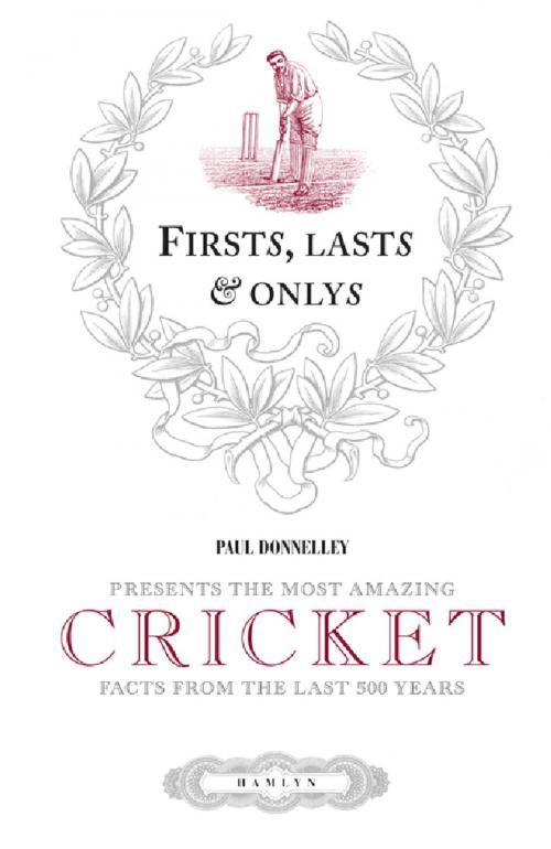 Cover of the book Firsts, Lasts & Onlys of Cricket by Paul Donnelley, Octopus Books