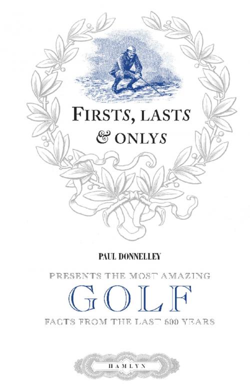 Cover of the book Firsts, Lasts & Onlys of Golf by Paul Donnelley, Octopus Books