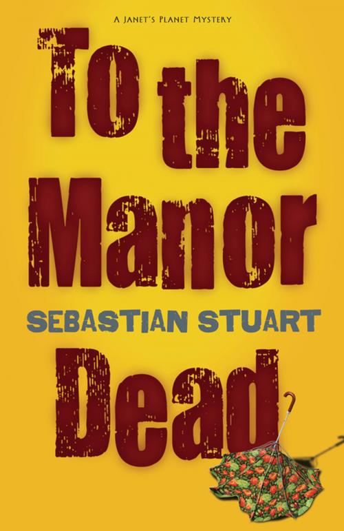 Cover of the book To the Manor Dead by Sebastian Stuart, Llewellyn Worldwide, LTD.