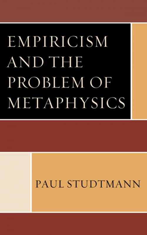 Cover of the book Empiricism and the Problem of Metaphysics by Paul Studtmann, Lexington Books