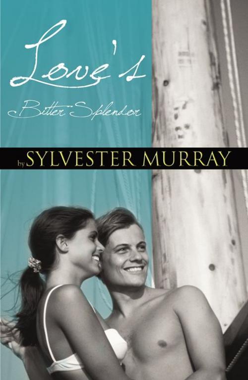 Cover of the book Love's Bitter Splendor by Sylvester Murray, Infinity Publishing