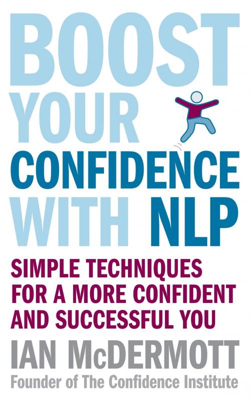 Cover of the book Boost Your Confidence with NLP by Ian McDermott, Little, Brown Book Group