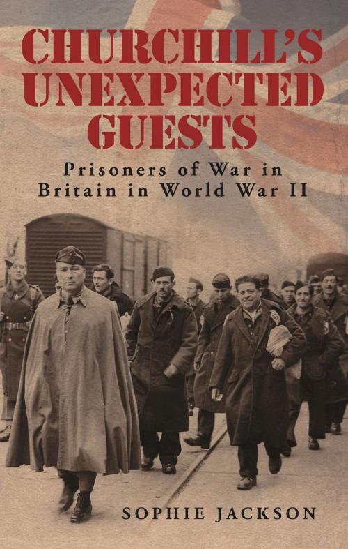 Cover of the book Churchill's Unexpected Guests by Sophie Jackson, The History Press