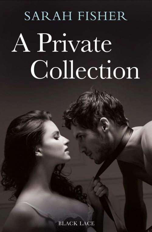 Cover of the book A Private Collection by Sarah Fisher, Ebury Publishing