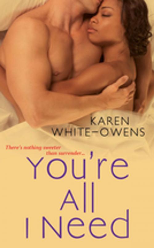 Cover of the book You're All I Need by Karen White-Owens, Kensington Books