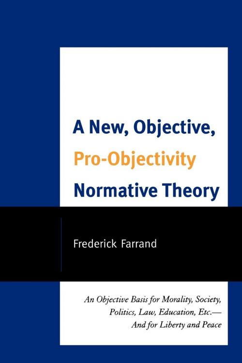 Cover of the book A New, Objective, Pro-Objectivity Normative Theory by Frederick Farrand, UPA
