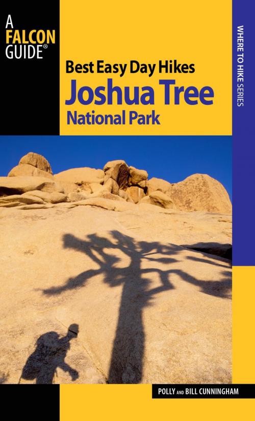 Cover of the book Best Easy Day Hikes Joshua Tree National Park by Bill Cunningham, Polly Cunningham, Falcon Guides