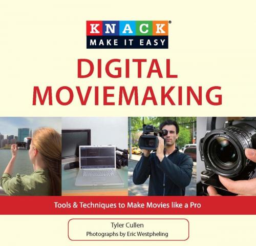 Cover of the book Knack Digital Moviemaking by Tyler Cullen, Eric Westpheling, Globe Pequot Press