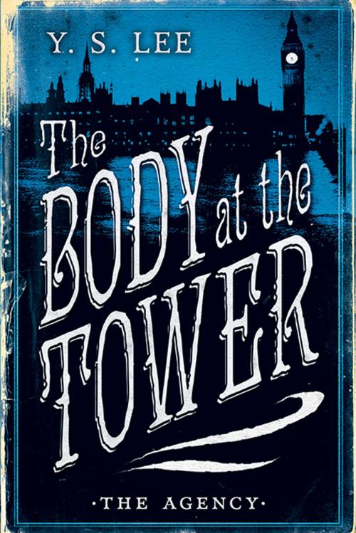 Cover of the book The Agency: The Body at the Tower by Y. S. Lee, Candlewick Press