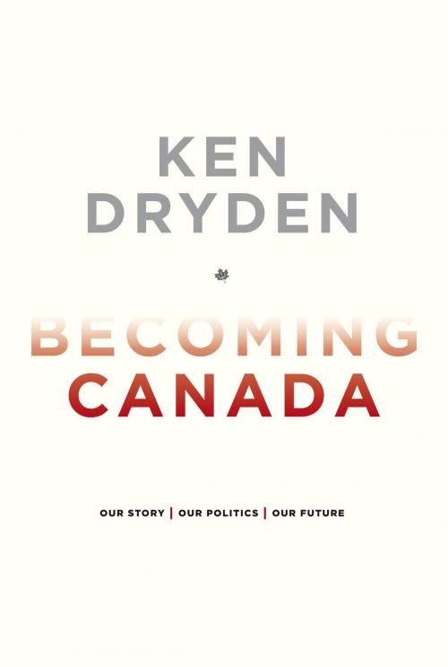 Cover of the book Becoming Canada by Ken Dryden, McClelland & Stewart
