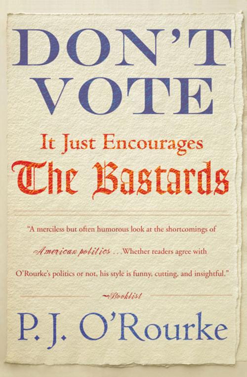 Cover of the book Don't Vote by P. J. O'Rourke, Grove Atlantic