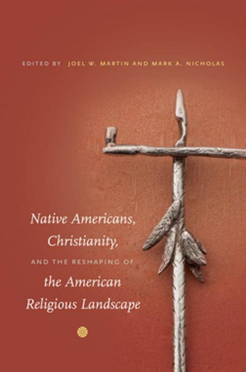 Cover of the book Native Americans, Christianity, and the Reshaping of the American Religious Landscape by , The University of North Carolina Press
