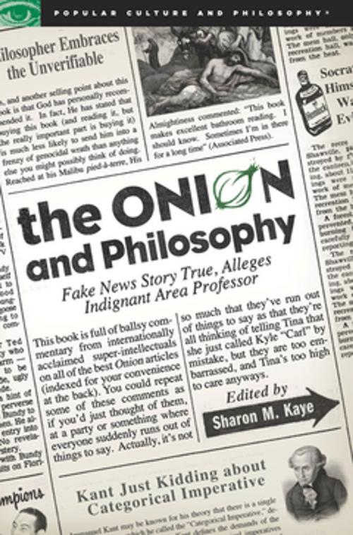 Cover of the book The Onion and Philosophy by Sharon M. Kaye, Open Court