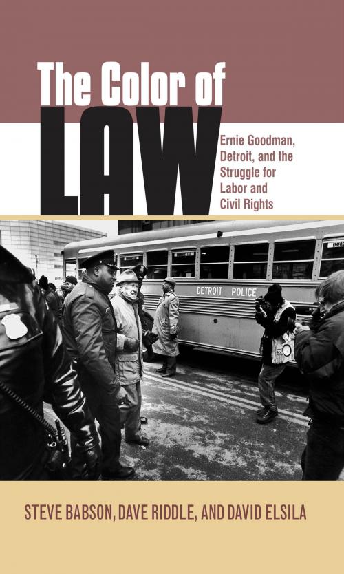 Cover of the book The Color of Law: Ernie Goodman, Detroit, and the Struggle for Labor and Civil Rights by Steve Babson, David Elsila, Dave Riddle, Wayne State University Press
