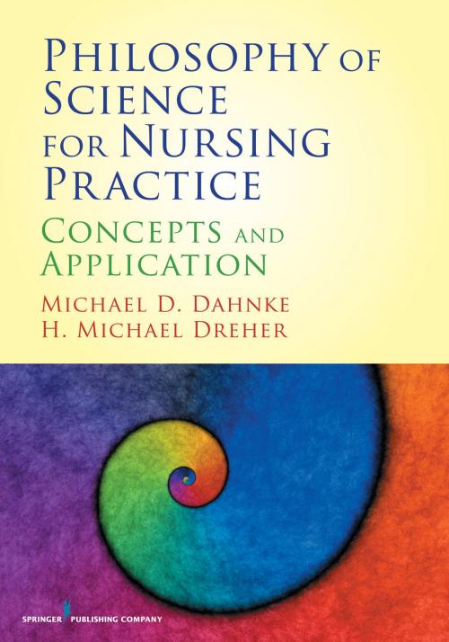 Cover of the book Philosophy of Science for Nursing Practice by Michael D. Dahnke, PhD, H. Michael Dreher, PhD, RN, FAAN, Springer Publishing Company