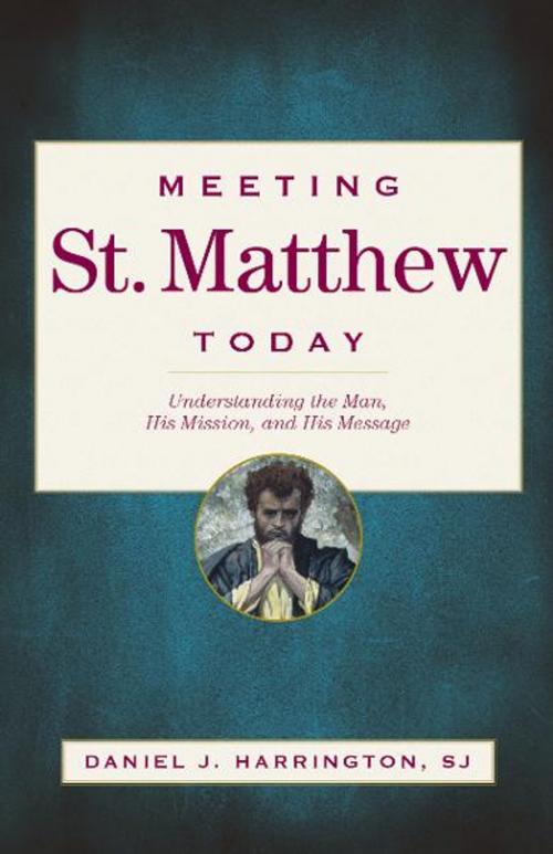 Cover of the book Meeting St. Matthew Today by Daniel J. Harrington, SJ, Loyola Press