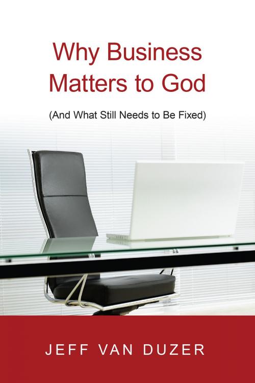 Cover of the book Why Business Matters to God by Jeff Van Duzer, IVP Academic