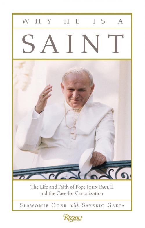 Cover of the book Why He Is a Saint by Slawomir Oder, Saverio Gaeta, Rizzoli