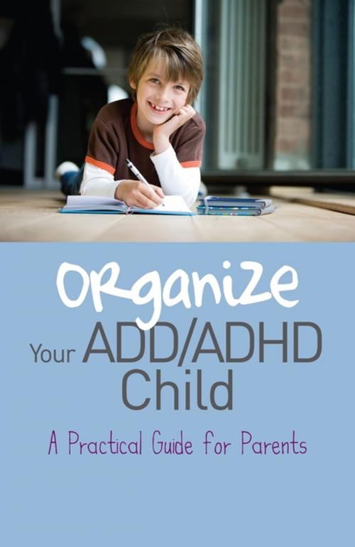 Cover of the book Organize Your ADD/ADHD Child by Cheryl Carter, Jessica Kingsley Publishers