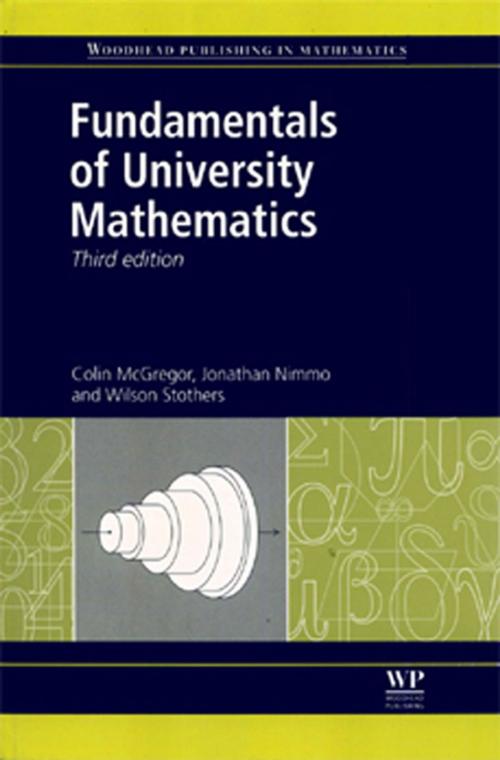Cover of the book Fundamentals of University Mathematics by Colin McGregor, Jonathan Nimmo, Wilson Stothers, Elsevier Science