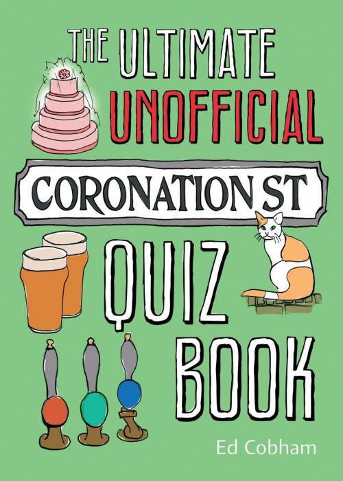 Cover of the book The Ultimate Unofficial Coronation Street Quiz Book by Ed Cobham, Summersdale Publishers Ltd