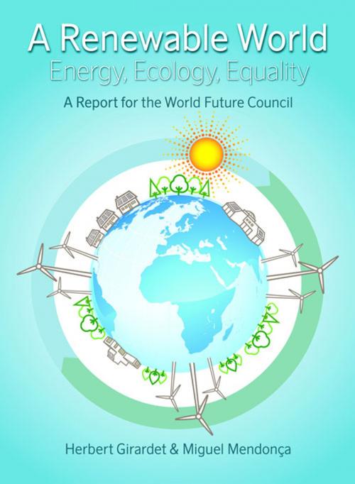 Cover of the book Renewable World by Herbert Girardet, Miguel Mendonca, UIT Cambridge Ltd.