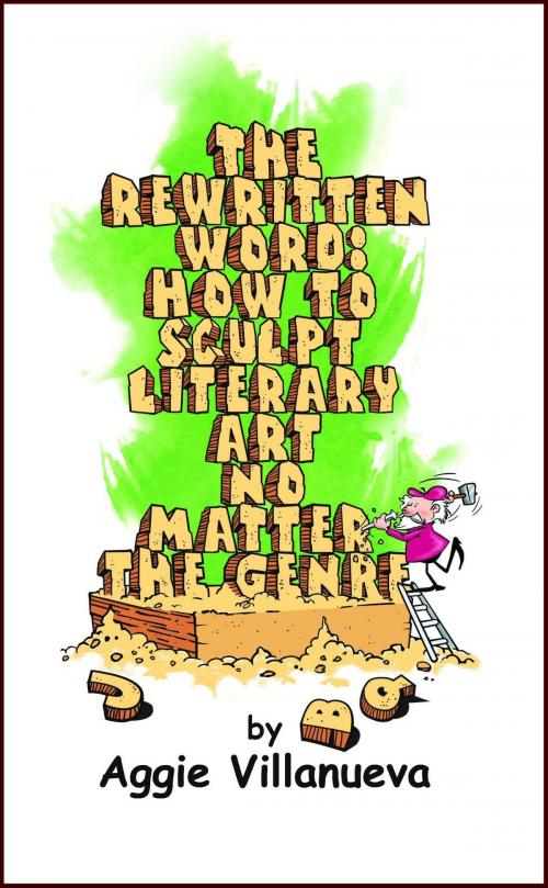 Cover of the book The Rewritten Word: How to Sculpt Literary Art, No Matter the Genre by Aggie Villanueva, Aggie Villanueva