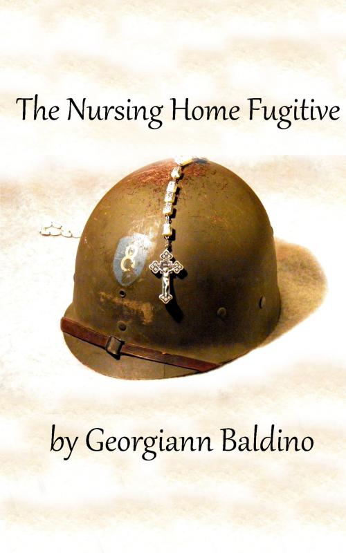 Cover of the book The Nursing Home Fugitive by Georgiann Baldino, Georgiann Baldino