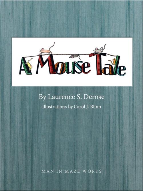 Cover of the book A Mouse Tale by Laurence Derose, Man in Maze Works