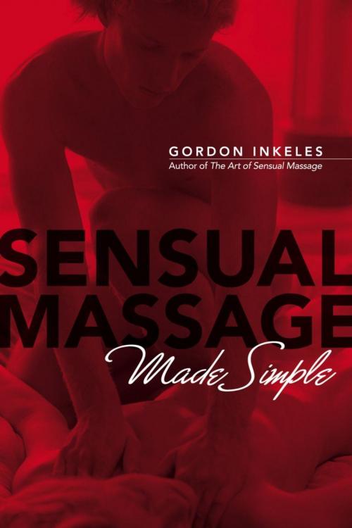 Cover of the book Sensual Massage Made Simple by Gordon Inkeles, Arcata Arts