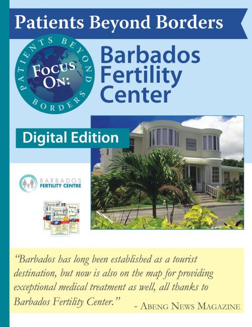 Cover of the book Patients Beyond Borders Focus On: Barbados Fertility Center by Josef Woodman, Healthy Travel Media
