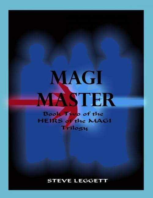 Cover of the book Magi Master: Book Two of the Heirs of the Magi Trilogy by Steve Leggett, Steve Leggett