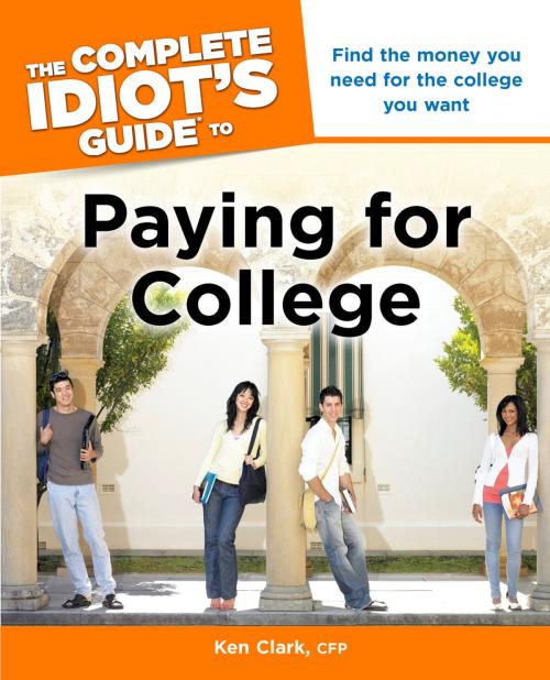 Cover of the book The Complete Idiot's Guide to Paying for College by Ken Clark CFP, DK Publishing