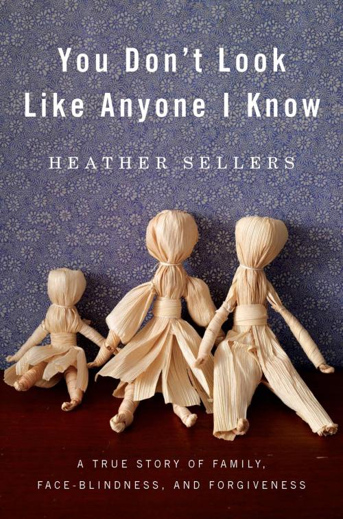 Cover of the book You Don't Look Like Anyone I Know by Heather Sellers, Penguin Publishing Group
