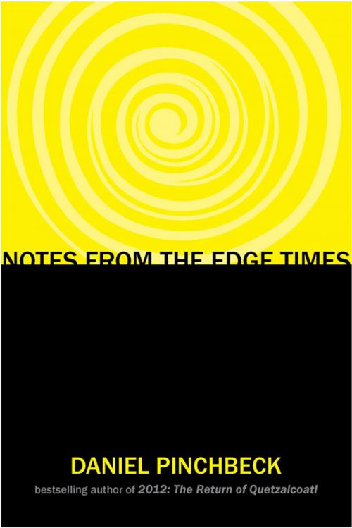 Cover of the book Notes from the Edge Times by Daniel Pinchbeck, Penguin Publishing Group
