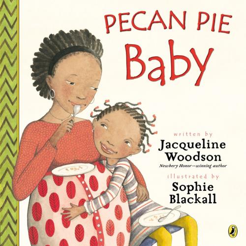 Cover of the book Pecan Pie Baby by Jacqueline Woodson, Penguin Young Readers Group