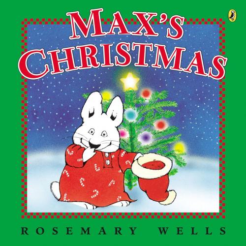 Cover of the book Max's Christmas by Rosemary Wells, Penguin Young Readers Group